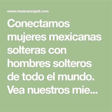 paginas de citas en mexico|Conozca solteras mexicanas en MexicanCupid.com